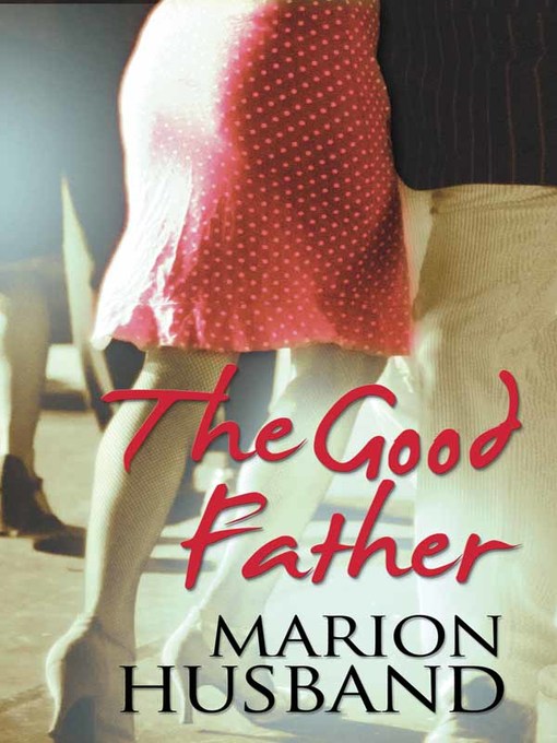 Title details for The Good Father by Marion Husband - Available
